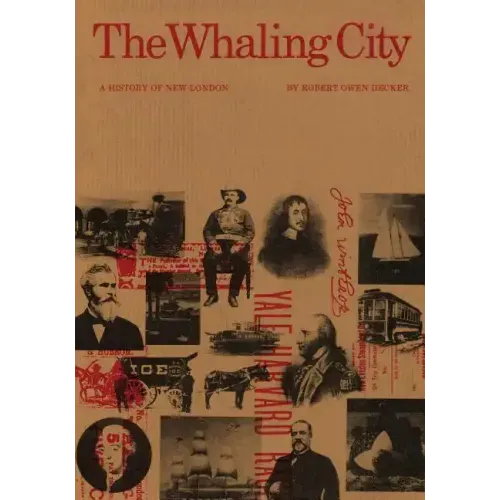The Whaling City: A History of New London