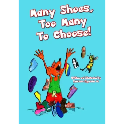 Many Shoes, Too Many To Choose!: Many Shoes