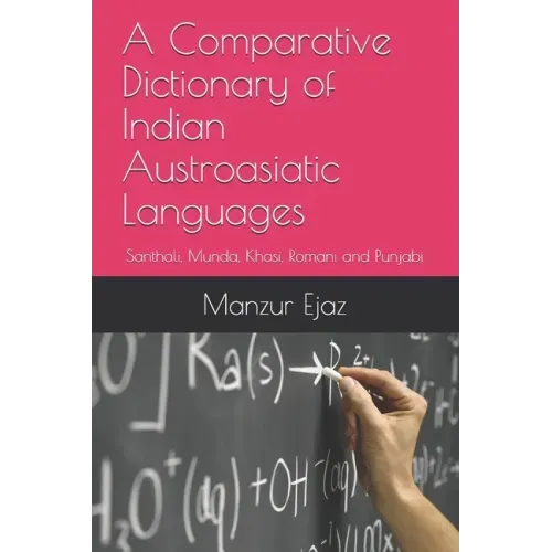 A Comparative Dictionary of Indian Austroasiatic Languages: Santhali, Munda, Khasi, Romani and Punjabi