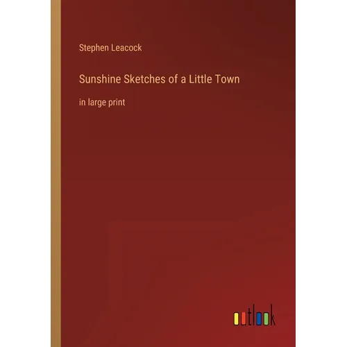 Sunshine Sketches of a Little Town: in large print