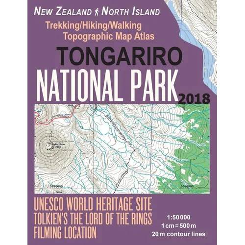 Tongariro National Park Trekking/Hiking/Walking Topographic Map Atlas Tolkien's The Lord of The Rings Filming Location New Zealand North Island 1: 500
