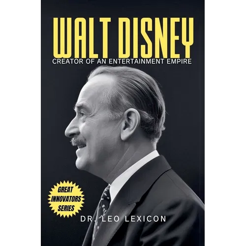 Walt Disney: Creator of an Entertainment Empire