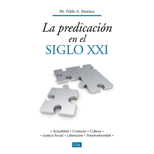 La predicación en el siglo XXI: Actualidad, contexto, cultura, justicia social, liberación, postmodernidad
