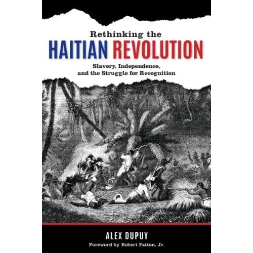 Rethinking the Haitian Revolution: Slavery, Independence, and the Struggle for Recognition