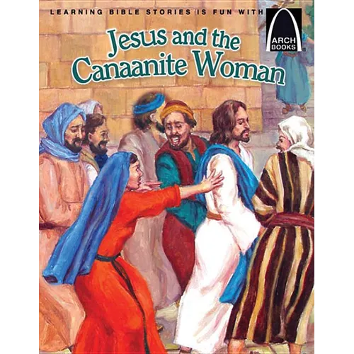 Jesus and the Canaanite Woman - Arch Books