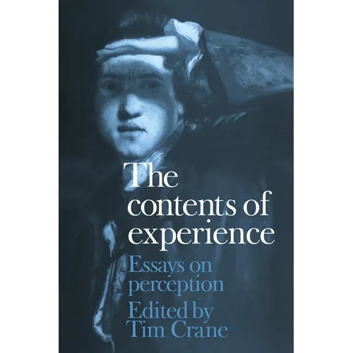 The Contents of Experience: Essays on Perception