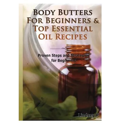 Body Butters For Beginners & Top Essential Oil Recipes