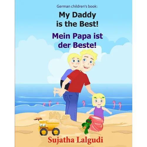 German children's book: My Daddy is the Best. Mein Papa ist der Beste: German books for children.(Bilingual Edition) English German children's