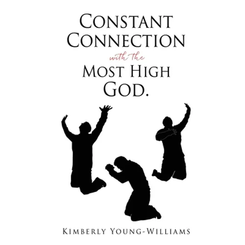 Constant Connection with the Most High God.