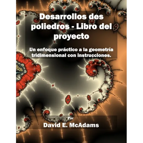 Desarrollos des poliedros - Libro del proyecto: Un enfoque practico a la geometria tridimensional con instrucciones.