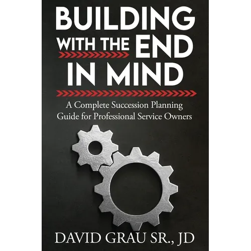 Building With the End in Mind: A Complete Succession Planning Guide for Professional Service Owners