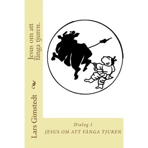 Jesus om att fanga tjuren.: Finn ditt Sanna Sjalv.