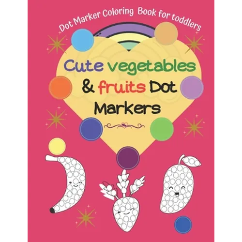 Dot Marker Coloring Book for toddlers -Cute Vegetables & Fruits Dot Markers