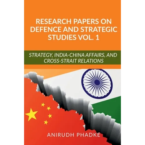 Research Papers on Defence and Strategic Studies Vol. 1