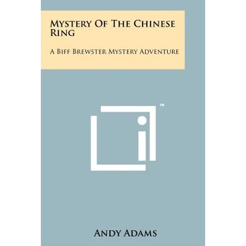 Mystery Of The Chinese Ring: A Biff Brewster Mystery Adventure
