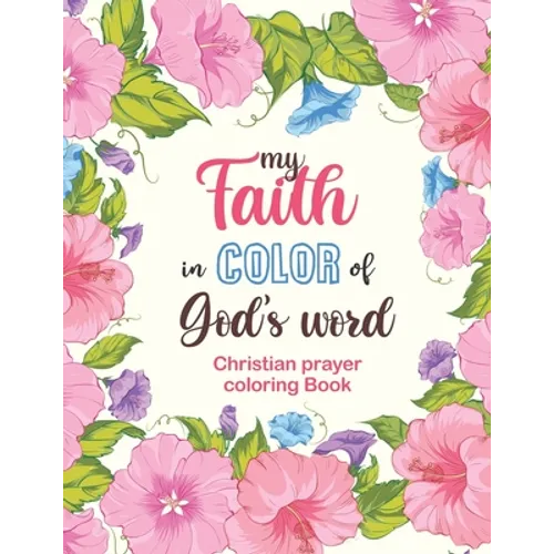 my Faith in Color of God's word - Christian prayer coloring Book: 52 Christian Coloring Pages, Bible Journaling and Lettering: Inspirational Gifts