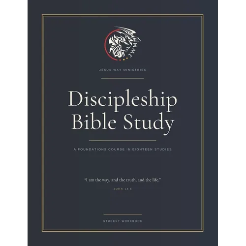 Discipleship Bible Study: A Foundations Course in Eighteen Studies