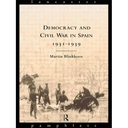 Democracy and Civil War in Spain 1931-1939