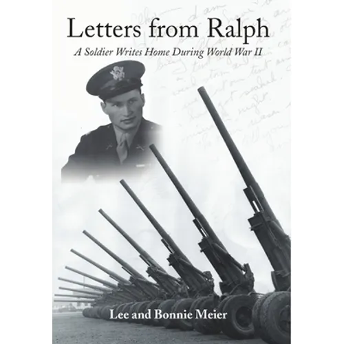 Letters from Ralph: A Soldier Writes Home During World War II