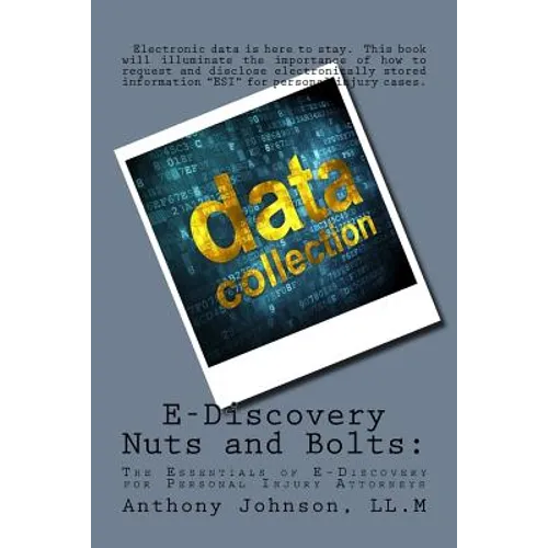 E-Discovery Nuts and Bolts: The Essentials of E-Discovery for Personal Injury Attorneys