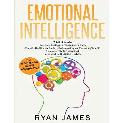 Emotional Intelligence: The Definitive Guide, Empath: How to Thrive in Life as a Highly Sensitive, Persuasion: The Definitive Guide to Understanding I - Paperback