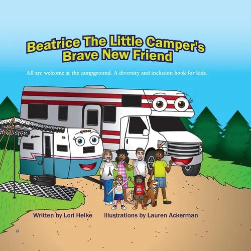 Beatrice The Little Camper's Brave New Friend: All Are welcome At The Campground. An Inclusion Camping Books For Kids - Paperback