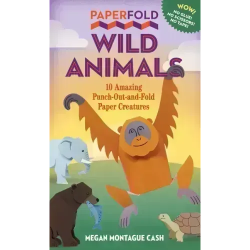 Paperfold Wild Animals: 10 Amazing Punch-Out-And-Fold Paper Creatures