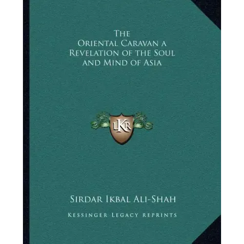 The Oriental Caravan a Revelation of the Soul and Mind of Asia
