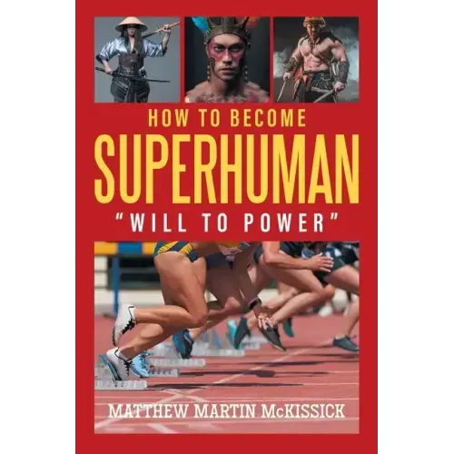 How to Become Superhuman: "will to power"