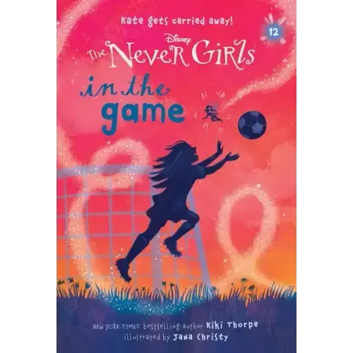 Never Girls #12: In the Game (Disney: The Never Girls)