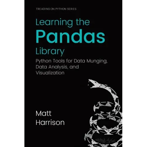 Learning the Pandas Library: Python Tools for Data Munging, Analysis, and Visual