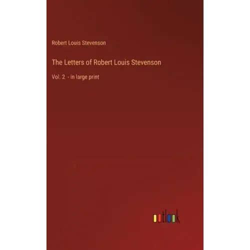 The Letters of Robert Louis Stevenson: Vol. 2 - in large print