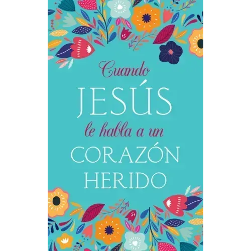 Cuando Jesús Le Habla a Un Corazón Herido