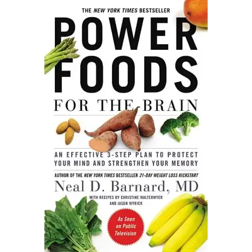 Power Foods for the Brain: An Effective 3-Step Plan to Protect Your Mind and Strengthen Your Memory