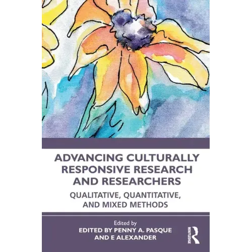 Advancing Culturally Responsive Research and Researchers: Qualitative, Quantitative, and Mixed Methods