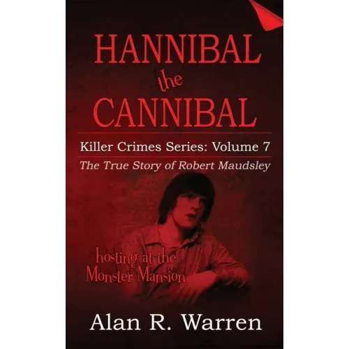Hannibal the Cannibal; The True Story of Robert Maudsley