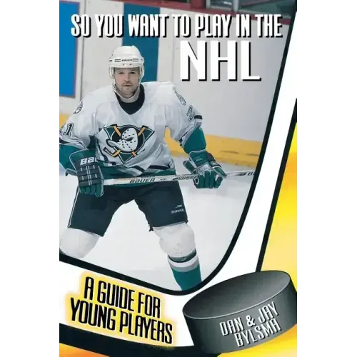 So You Want to Play in the NHL: A Guide for Young Players
