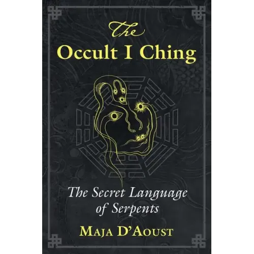 The Occult I Ching: The Secret Language of Serpents