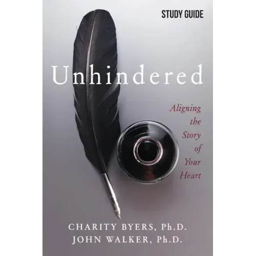 Unhindered - Study Guide: Aligning the Story of Your Heart
