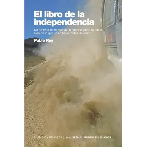 El Libro de la Independencia: No se trata de lo que vas a hacer cuando te retires, sino de lo que vas a hacer antes de morir