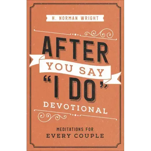 After You Say I Do Devotional: Meditations for Every Couple