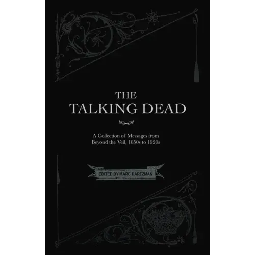 The Talking Dead: A Collection of Messages from Beyond the Veil, 1850s to 1920s