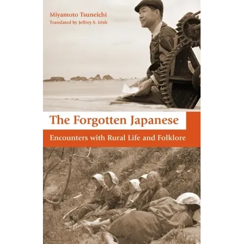 The Forgotten Japanese: Encounters with Rural Life and Folklore