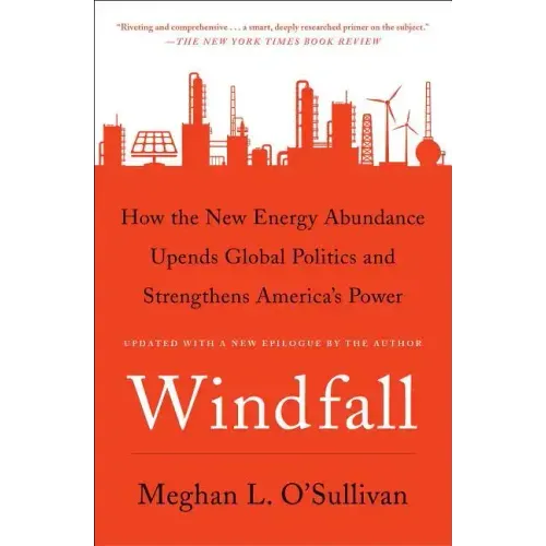 Windfall: How the New Energy Abundance Upends Global Politics and Strengthens America's Power