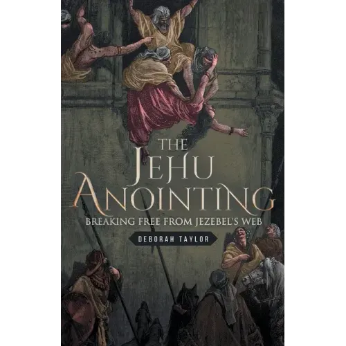 The Jehu Anointing: Breaking Free from Jezebel's Web