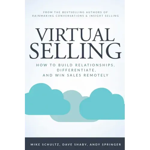 Virtual Selling: How to Build Relationships, Differentiate, and Win Sales Remotely