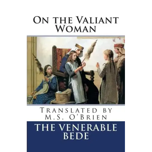On the Valiant Woman (Translated): Translated by M.S. O'Brien