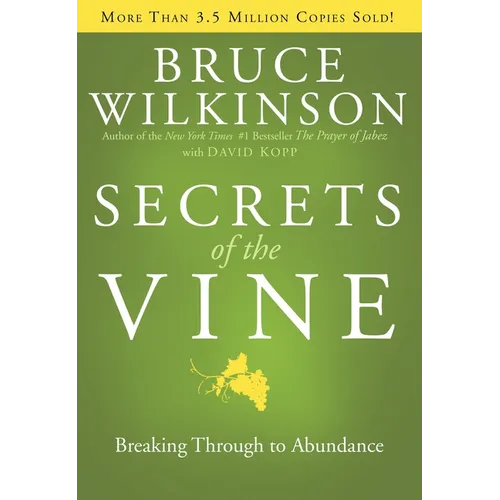 Secrets of the Vine: Breaking Through to Abundance