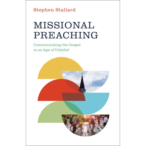 Missional Preaching: Communicating the Gospel in an Age of Unbelief