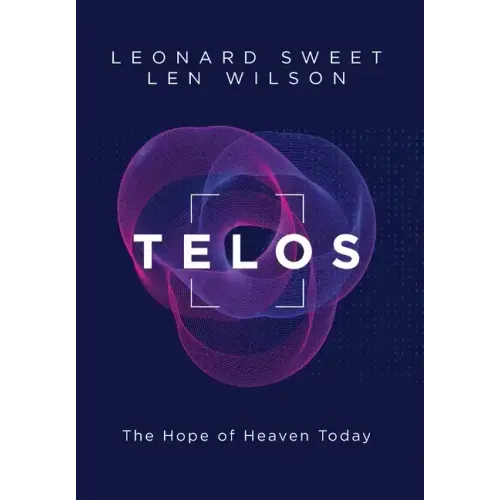 Telos: The Hope of Heaven Today